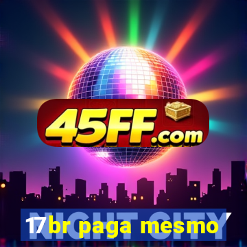 17br paga mesmo